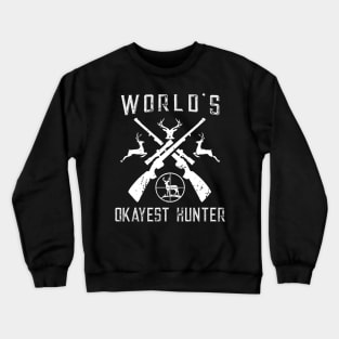 World's Okayest Hunter Shirt Funny Hunting Gift Crewneck Sweatshirt